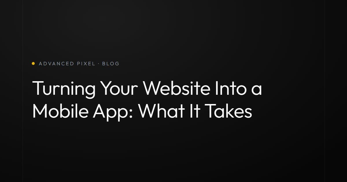 Turning Your Website Into a Mobile App: What It Takes